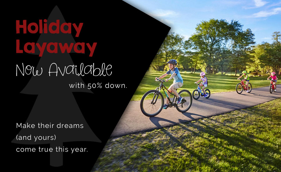 Shop bikes now with holiday layaway!