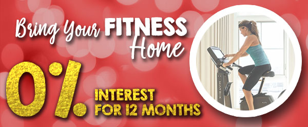 Bring your fitness home with 0% interest!